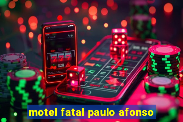 motel fatal paulo afonso